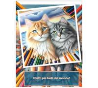 I gatti più belli del mondo (Conoscere il mondo colorando)
