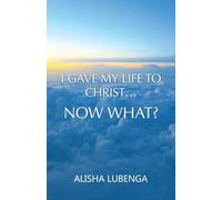 I Gave My Life to Christ… Now What?