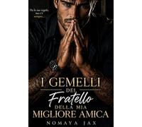 I Gemelli del Fratello della Mia Migliore Amica: Una Romance con Gravidanza Inaspettata (Prendere o lasciare)