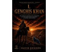 I, GENGIS KHAN: The total strategist who conquered the entire known world and built an empire from nothing (Strategy Mentis English)