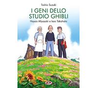 I geni dello studio Ghibli. Hayao Miyazaki e Isao Takahata