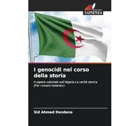 I genocidi nel corso della storia: Il sapere coloniale sull'Algeria La verità storica (Per 'vivere insieme')