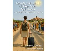 I Get By With A LOT of Help From My Friends: Cultivating Connection in a World Without Roots: 5 (Letting Go: Living Lighter)