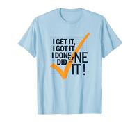 I Get It, I Got It, I Done Did It! Cita Motivacional Camiseta, Hombre, Azul Bebé, M