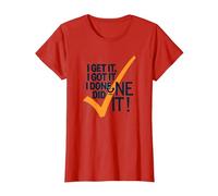 I Get It, I Got It, I Done Did It! Cita Motivacional Camiseta, Mujer, Rojo, XS