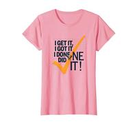 I Get It, I Got It, I Done Did It! Cita Motivacional Camiseta, Mujer, Rosado, M