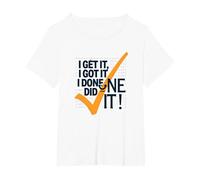 I Get It, I Got It, I Done Did It! Cita Motivacional Camiseta, Mujer Tallas Grandes, Blanco, 6XL Grande
