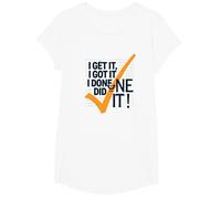 I Get It, I Got It, I Done Did It! Cita Motivacional Camiseta, Niñas, Blanco, Mediano