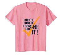 I Get It, I Got It, I Done Did It! Cita Motivacional Camiseta, Niños, Rosado, 12 años