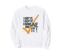 I Get It, I Got It, I Done Did It! Cita Motivacional Sudadera, Unisex para Adultos, Blanco, M