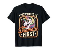 I Get Paid To Be Dramatic Actor de teatro Artista ---- Camiseta