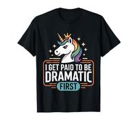 I Get Paid To Be Dramatic Actor de teatro Artista --- Camiseta