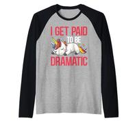 I Get Paid To Be Dramatic Actor de Teatro Artista - Camiseta Manga Raglan