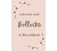 I get paid to write bollocks in this notebook
