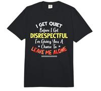 I Get Quiet Before I Get Disrespectful I'm Giving A Chance Comfort Colors Adult Heavyweight T-Shirt