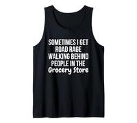 I Get Road Rage Walking Behind People in The Grocery Store Camiseta sin Mangas