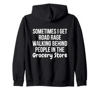 I Get Road Rage Walking Behind People in The Grocery Store Sudadera con Capucha
