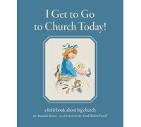 I Get to Go to Church Today: a little book about big church