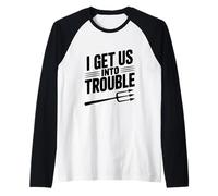 I Get Us Into Trouble - Cita Divertida para reuniones de Amigos Camiseta Manga Raglan