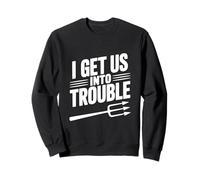 I Get Us Into Trouble - Cita Divertida para reuniones de Amigos Sudadera
