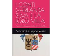 I GHIRLANDA SILVA E LA LORO VILLA: Alessandro Manzoni a Villa Ghirlanda Silva