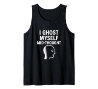 I Ghost Myself Mid-Thought - Cita divertida de pensamiento excesivo Camiseta sin Mangas