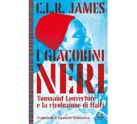 I giacobini neri. Toussaint Louverture e la rivoluzione di Haiti