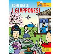 I giapponesi. Con adesivi. Ediz. a colori (Come nasce)