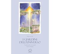 I Giardini dell'Universo. Frammenti di ricordi senza tempo
