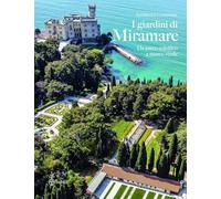 I giardini di Miramare. Da parco eclettico a museo verde (Giardini e paesaggio/Pomi delle Esperidi)