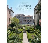 I giardini di Venezia. Ediz. a colori (Grandi libri illustrati)