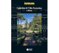 I giardini di villa Farnesina a Roma. Ediz. a colori (Mirabilia Italiae. Guide)