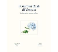 I giardini reali di Venezia. Trasformazioni storiche dell'area