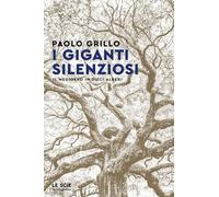 I giganti silenziosi. Il Medioevo in dieci alberi (Le scie. Nuova serie)