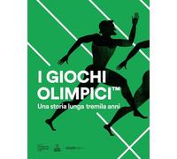 I Giochi Olimpici. Una storia lunga tremila anni (Cataloghi)