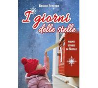 I giorni delle stelle. Nuove storie di Natale. Ediz. a colori (Sussidi per il Natale e la Pasqua)