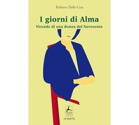 I giorni di Alma. Vicende di una donna del Novecento (Le matite)