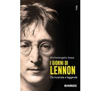 I giorni di Lennon. Da musicista a leggenda (Ritmi)