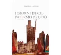 I giorni in cui Palermo bruciò
