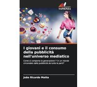 I giovani e il consumo della pubblicità nell'universo mediatico: Come si comporta la generazione Y in un mondo circondato dalla pubblicità da tutte le parti?