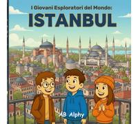 I Giovani Esploratori del Mondo: Istanbul: Scopri la magia di due continenti in un’unica città!: 10