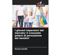 I giovani imperatori del mercato: il crescente potere di persuasione dei bambini