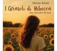 I Girasoli Di Rebecca (audiolibro)