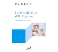 I giudei alla festa delle capanne. Antisemitismo in Gv 7-10? (Lectio)