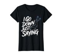 I Go Down Just Saying Mar de Buceo Profundo |- Camiseta gráfica económica, Mujer, Negro, M
