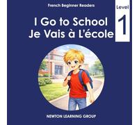 I Go to School: A Beginner English-French Picture Reader (Newton Learning System)
