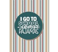 I Go To School In My Pajamas | Homeschool Lesson Planner: Undated Organizer for Distance Learning Home School Parents & Tutors