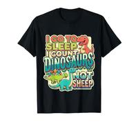 I Go To Sleep I Count Dinosaurs Not Sheep Sueños |- Camiseta