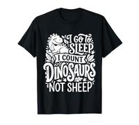 I Go To Sleep I Count Dinosaurs Not Sheep Sueños |- Camiseta
