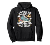 I Go To Sleep I Count Dinosaurs Not Sheep Sueños Sudadera con Capucha